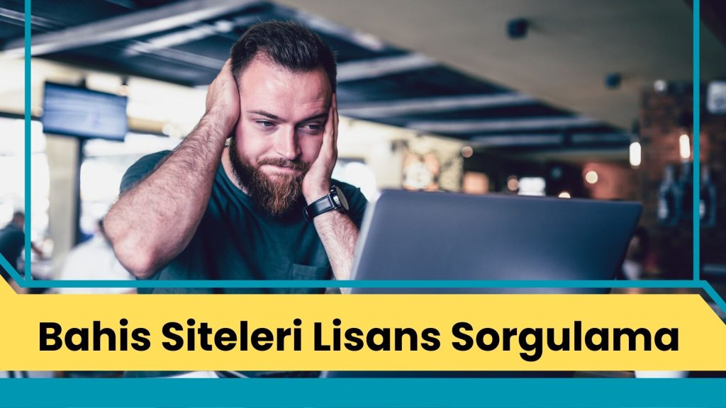 Bahis Siteleri Lisans Sorgulama